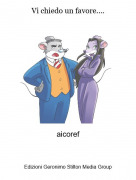 aicoref - Vi chiedo un favore....
