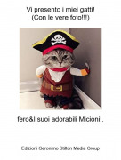 fero&amp;I suoi adorabili Micioni!. - Vi presento i miei gatti!(Con le vere foto!!!)
