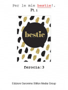 ferocia:3 - Per le mie bestie!.Pt. 1