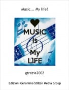 gtrazia2002 - Music... My life!