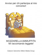 MOZZARELLA AMMUFFITAMi raccomando leggete! - Avviso per chi partecipa al mio concorso!