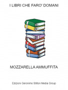 MOZZARELLA AMMUFFITA - I LIBRI CHE FARO' DOMANI