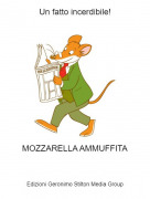 MOZZARELLA AMMUFFITA - Un fatto incerdibile!