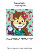 MOZZARELLA AMMUFFITA - Scusa tantoTopaStoppa!