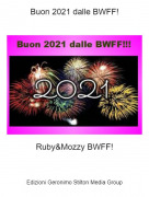 Ruby&amp;Mozzy BWFF! - Buon 2021 dalle BWFF!