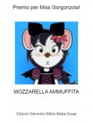 MOZZARELLA AMMUFFITA - Premio per Miss Gorgonzola!