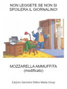 MOZZARELLA AMMUFFITA(modificato) - NON LEGGETE SE NON SI SPOILERA IL GIORNALINO!