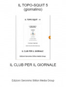 IL CLUB PER IL GIORNALE - IL TOPO-SQUIT 5(giornalino)