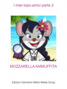 MOZZARELLA AMMUFFITA - I miei topo-amici parte 2