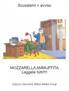 MOZZARELLA AMMUFFITALeggete tutti!!!! - Scusatemi + avviso