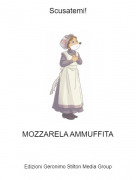 MOZZARELA AMMUFFITA - Scusatemi!