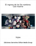 lisjoa - El regreso de los Sin nombres:Casi muerte