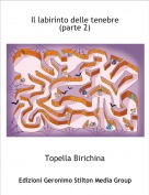 Topella Birichina - Il labirinto delle tenebre (parte 2)