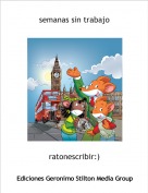 ratonescribir:) - semanas sin trabajo