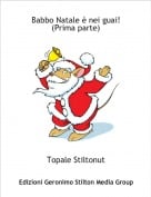 Topale Stiltonut - Babbo Natale &egrave; nei guai!(Prima parte)