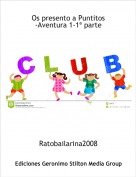 Ratobailarina2008 - Os presento a Puntitos-Aventura 1-1&ordf; parte