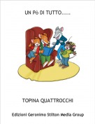 TOPINA QUATTROCCHI - UN P&ograve; DI TUTTO.....