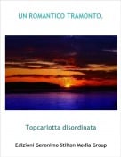Topcarlotta disordinata - UN ROMANTICO TRAMONTO.