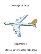 joaquinbatero - " un viaje de locos "