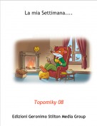 Topomiky 08 - La mia Settimana....