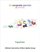 TopoFabi. - Un carnevale speciale(2 parte).