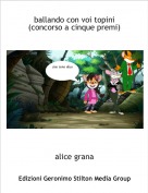 alice grana - ballando con voi topini (concorso a cinque premi)