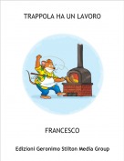 FRANCESCO - TRAPPOLA HA UN LAVORO