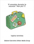 topina tennista - Vi annoiate durante le vacanze ? Non pi&ugrave; !!!
