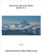 Jicer - Vacances dans les Alpes (tome 3) !