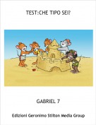 GABRIEL 7 - TEST:CHE TIPO SEI?