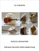 Autora:ratonamale - La orquesta