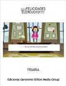 TRIARIA - &iexcl;&iexcl;&iexcl;&iexcl;FELICIDADES ELEROJO10!!!!