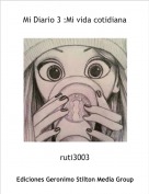 ruti3003 - Mi Diario 3 :Mi vida cotidiana
