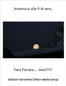 Fata Fiorana... Ana!!!!!! - Avventura alle 9 di sera.