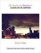 Olivia Rose - Un Sue&ntilde;o,un Destino 2-Luces en el camino-