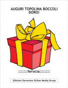 :::::::ferocia:::::::: - AUGURI TOPOLINA BOCCOLI DORO!