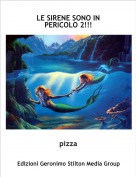 pizza - LE SIRENE SONO IN PERICOLO 2!!!