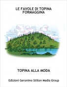 TOPINA ALLA MODA - LE FAVOLE DI TOPINA FORMAGGINA