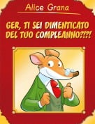 Alice Grana <3 <3 - Ger,Ti Sei Dimenticato Del Tuo Compleanno?!?!