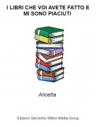 Alicetta - I LIBRI CHE VOI AVETE FATTO E MI SONO PIACIUTI