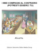 Alicetta - I MIEI COMPAGNI AL CONTRARIO (POTRESTI ESSERCI TU)