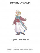 Topisa Cuore d'oro - IMPORTANTISSIMO
