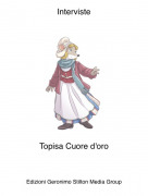 Topisa Cuore d'oro - Interviste