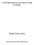 Topisa Cuore d'oro - I miei topo amici e una storia in tutte le lingue