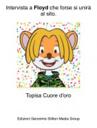 Topisa Cuore d'oro - Intervista a Floyd che forse si unir&agrave; al sito.