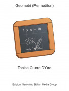 Topisa Cuore D'Oro - Geometri (Per roditori)