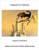 topina tennista - I DRAGHI DI TOPAZIA