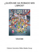 luluciaa - &iquest;QUI&Eacute;N ME HA ROBADO MIS LIBROS?