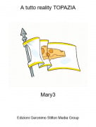 Mary3 - A tutto reality TOPAZIA