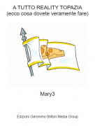 Mary3 - A TUTTO REALITY TOPAZIA(ecco cosa dovete veramente fare)